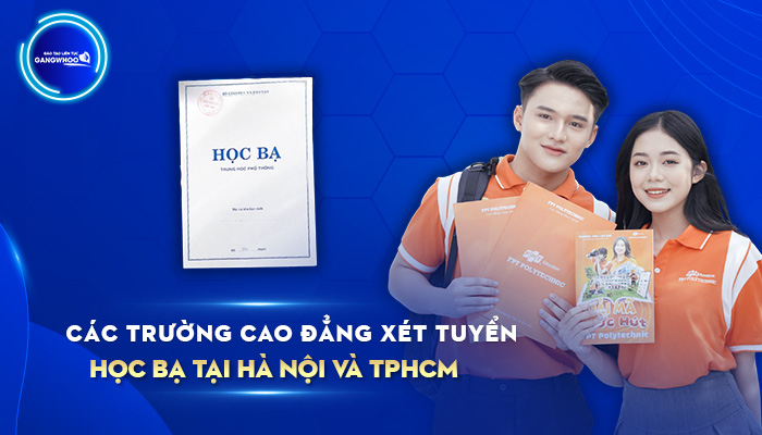 [Cập Nhật Mới Nhất] Các Trường Cao Đẳng Xét Tuyển Học Bạ Tại Hà Nội Và TPHCM 2024