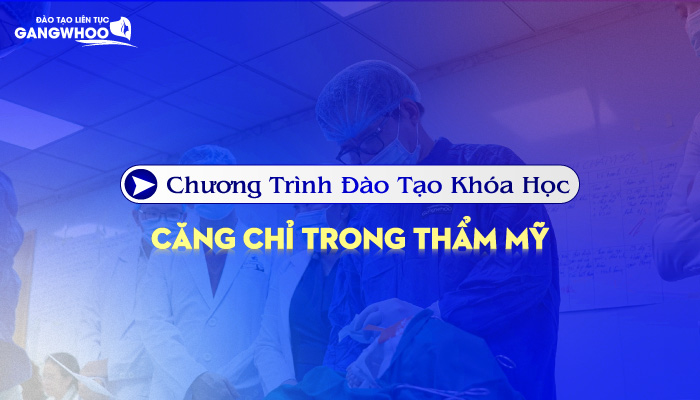 Chương Trình Đào Tạo Khóa Học Căng Chỉ Trong Thẩm Mỹ