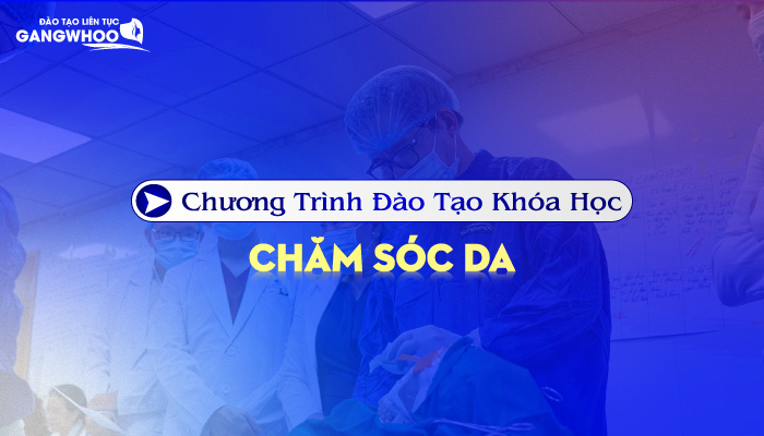 Chương Trình Đào Tạo Khóa Học Chăm Sóc Da