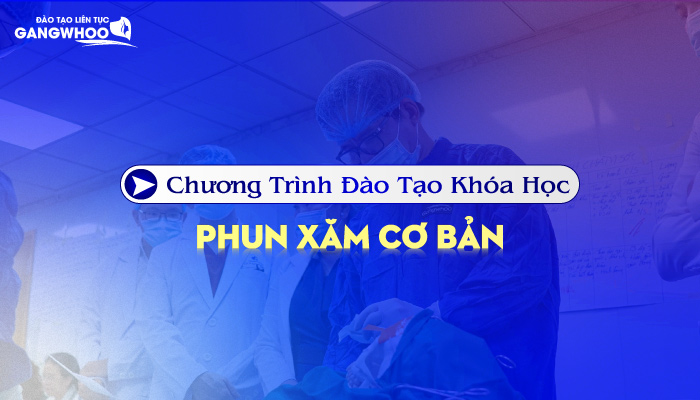 Chương Trình Đào Tạo Khóa Học Phun Xăm Cơ Bản