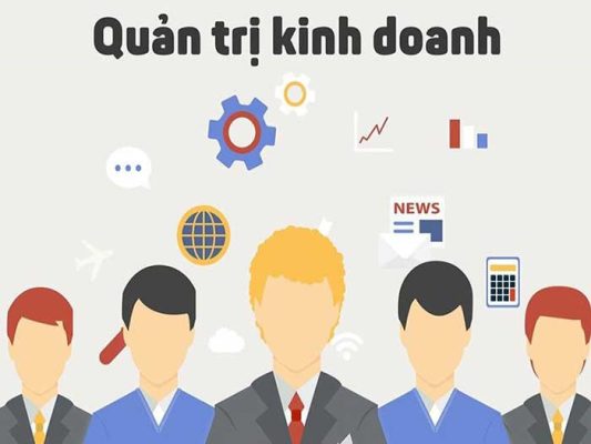 Ngành Quản Trị Kinh Doanh Là Gì? Học Gì Và Ra Trường Làm Gì?