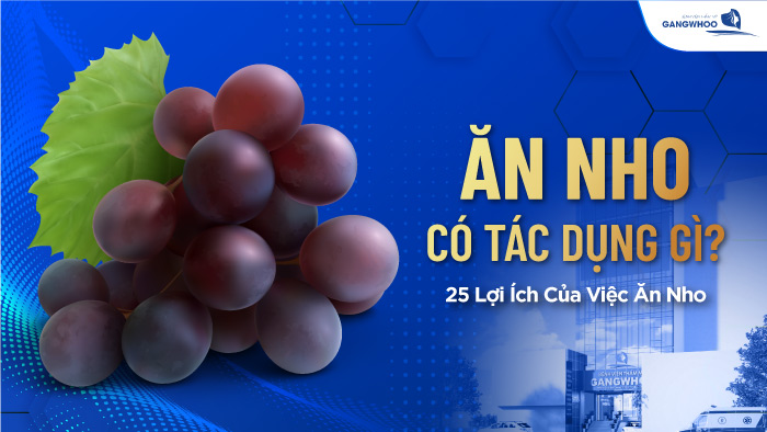 Ăn nho có tác dụng gì?