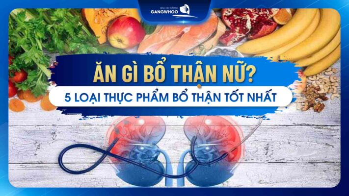 Ăn Gì Bổ Thận Nữ? 7 Loại Thực Phẩm Bổ Thận Tốt Nhất