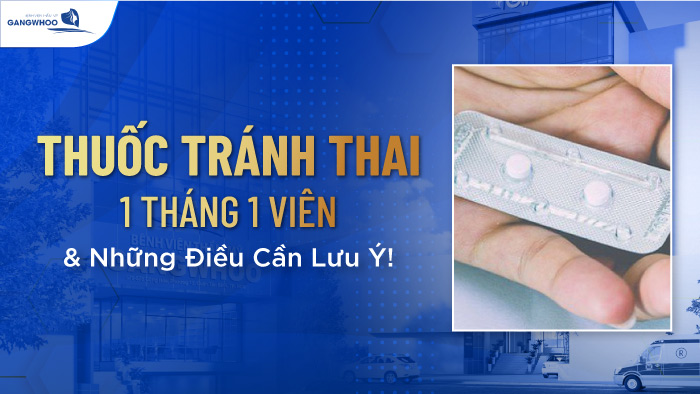 Thuốc tránh thai 1 tháng 1 viên