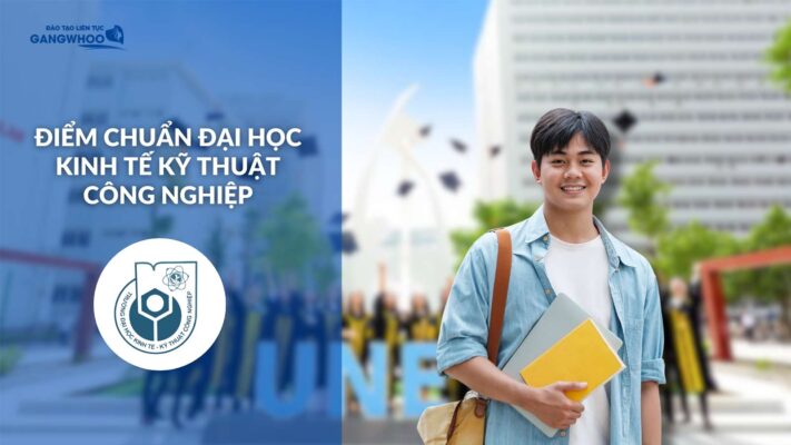 Điểm Chuẩn Đại Học Kinh Tế Kỹ Thuật Công Nghiệp Năm 2025 Chính Xác Nhất