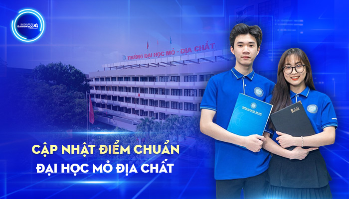 Điểm Chuẩn Đại Học Mỏ Địa Chất Mới Nhất Năm 2025