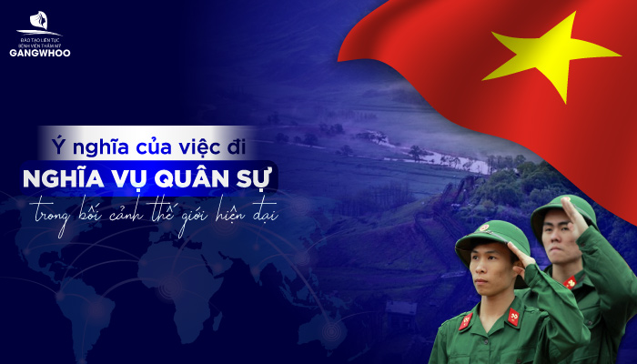 Ý nghĩa của việc đi nghĩa vụ quân sự trong bối cảnh thế giới hiện đại Ý nghĩa của việc đi nghĩa vụ quân sự trong bối cảnh thế giới hiện đại